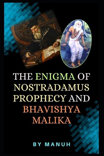 The Enigma of Nostradamus Prophecy and Bhavishyamalika
