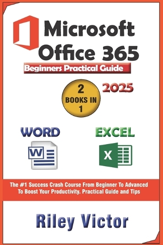 Microsoft Office 365 Beginners Practical Guide 2025