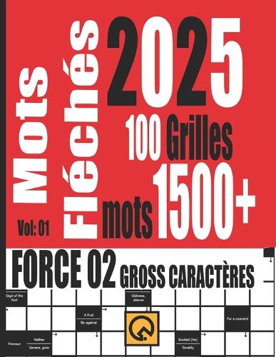 Mots Fléchés 2025 Force 02 Grilles +1500 Mots Gross Caractères Vol 01