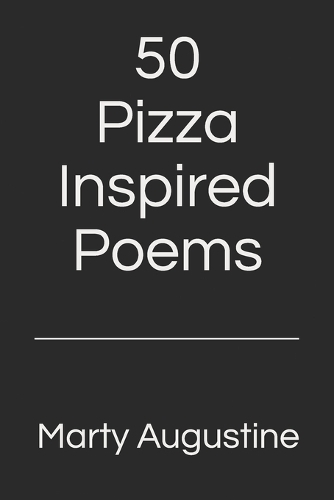 50 Pizza Inspired Poems
