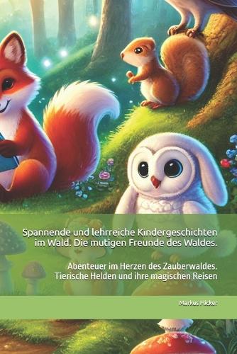 Spannende und lehrreiche Kindergeschichten im Wald. Die mutigen Freunde des Waldes.