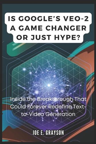 Is Google's VEO-2 a Game Changer or Just Hype?