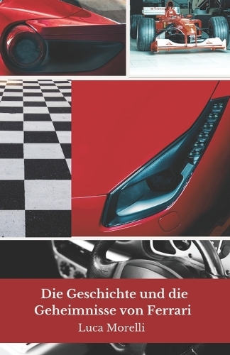 Die Geschichte und die Geheimnisse von Ferrari