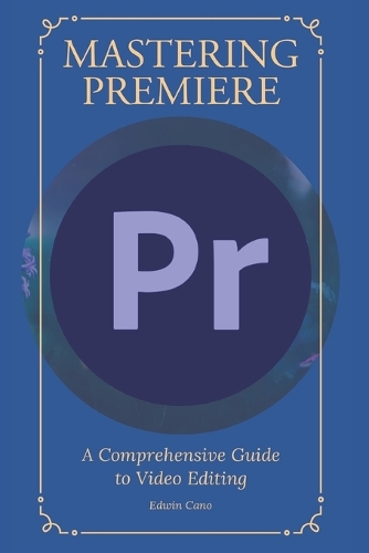 Mastering Adobe Premiere