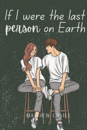 If I Were The Last Person on Earth