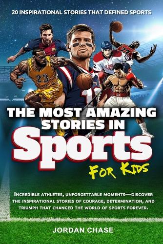 The Most Amazing Stories In Sports For Kids