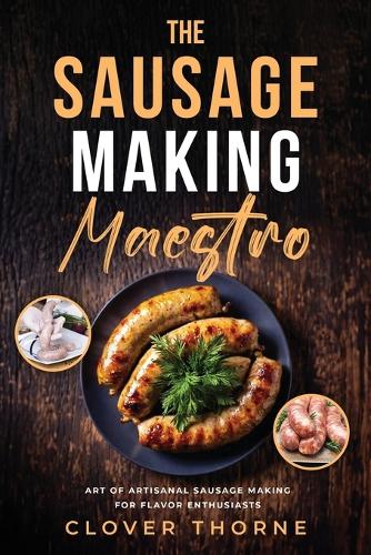 The Sausage Making Maestro