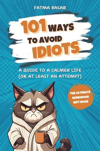 101 Ways to Avoid Idiots