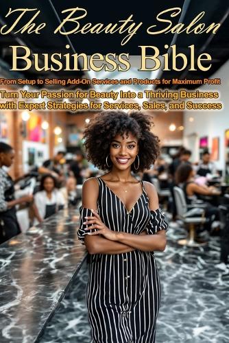 The Beauty Salon Business Bible