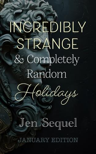 Incredibly Strange & Completely Random Holidays