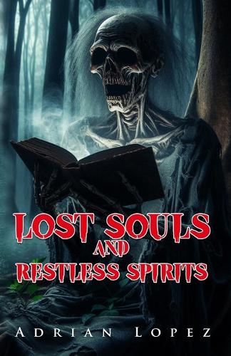 Lost Souls and Restless Spirits