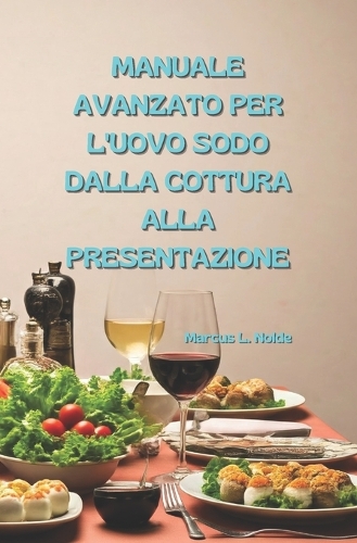 Il mondo dell'uovo sodo - tecniche, ricette e presentazioni
