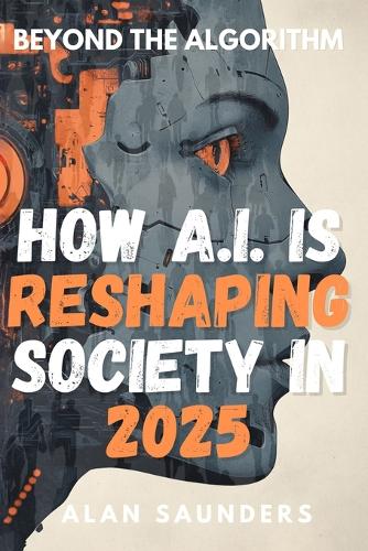 Beyond the Algorithm How AI is Reshaping Society in 2025