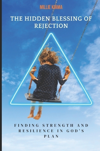 The Hidden Blessing of Rejection