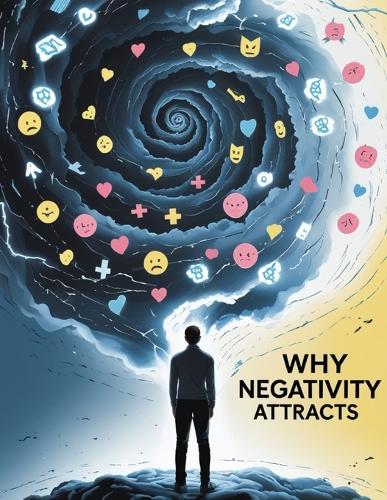 Why Negativity Attracts