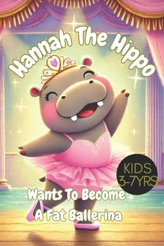 Hannah The Hippo Wants To Become A Fat Ballerina