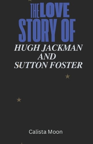The Love Story of Hugh Jackman and Sutton Foster