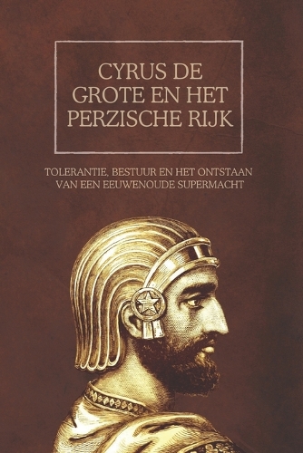 Cyrus de Grote en het Perzische rijk