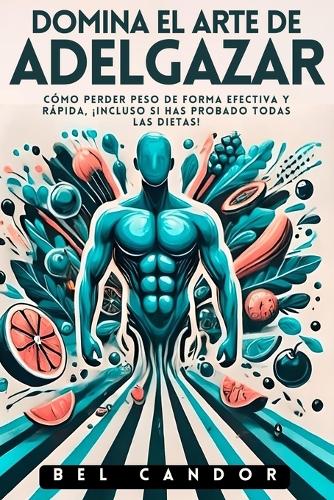 Domina El Arte de Adelgazar