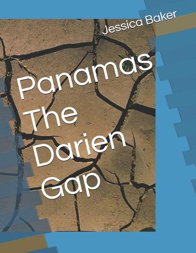 Panamas The Darien Gap