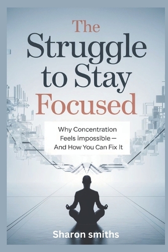 The Struggle to Stay Focused
