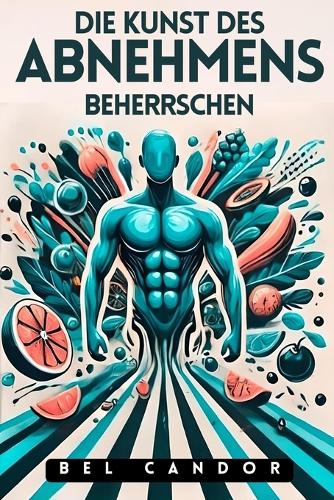 Die Kunst Des Abnehmens Beherrschen