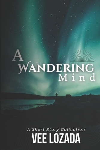 A Wandering Mind A Short Story Collection