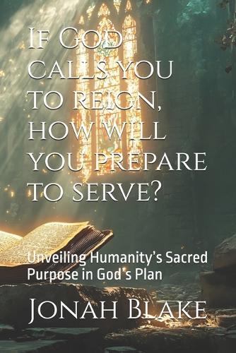 If God calls you to reign, how will you prepare to serve?