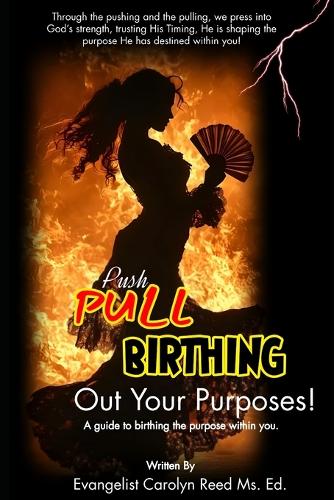 Push, Pull, and Birth Out Your Purpose