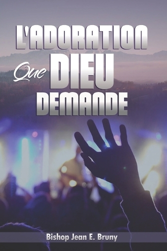 L' Adoration Que Dieu Demande