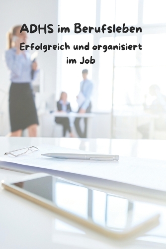 ADHS im Berufsleben