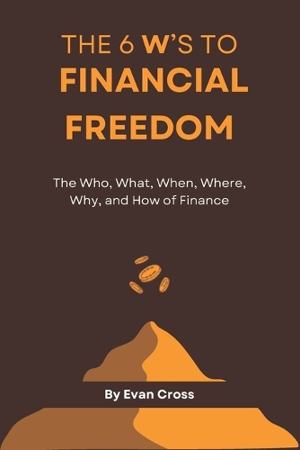The 6 W's to Financial Freedom