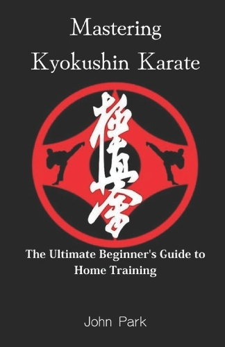 Mastering Kyokushin Karate