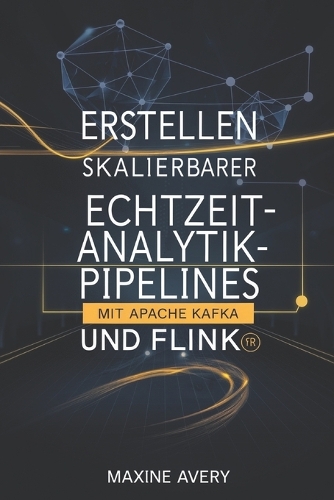 Erstellen skalierbarer Echtzeit-Analytik-Pipelines mit Apache Kafka und Flink