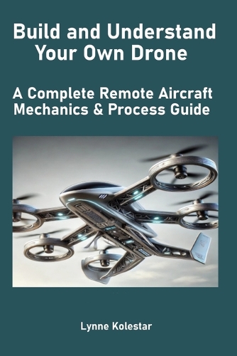 Build and Understand Your Own Drone