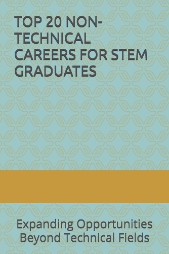 Top 20 Non-Technical Careers for Stem Graduates