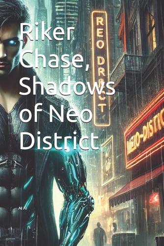 Riker Chase, Shadows of Neo District