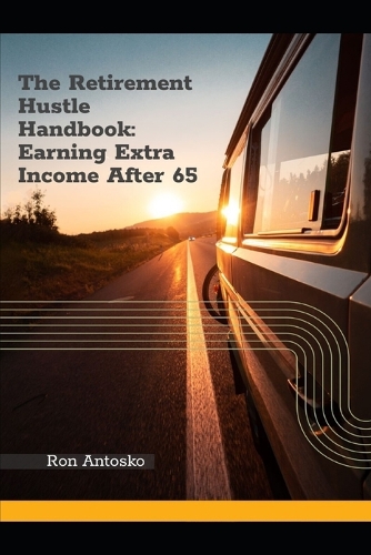 The Retirement Hustle Handbook