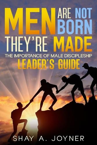 Men Are Not Born, They're Made (Leadership Guide)