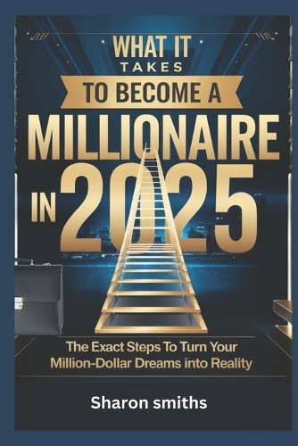 What It Takes to Become a Millionaire in 2025