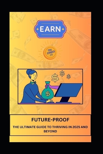 Future-Proof the Ultimate Guide to Thriving in 2025 and Beyond