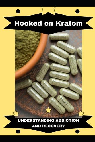 Hooked on Kratom