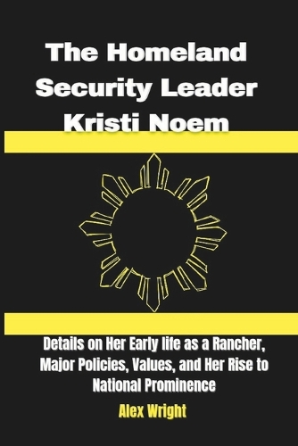The Homeland Security Leader Kristi Noem