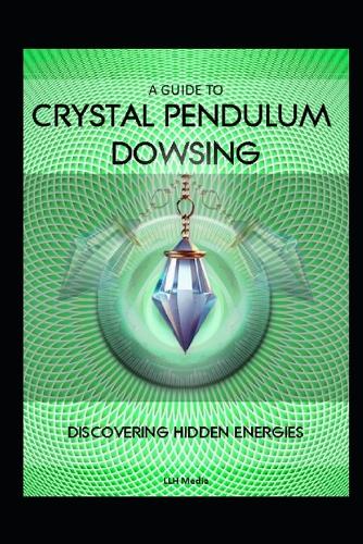 A Guide to Crystal Pendulum Dowsing