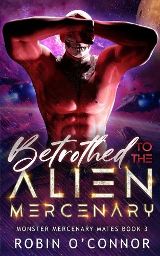 Betrothed to the Alien Mercenary