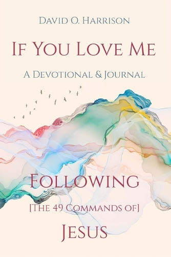 If You Love Me - Following [The 49 Commands Of] Jesus