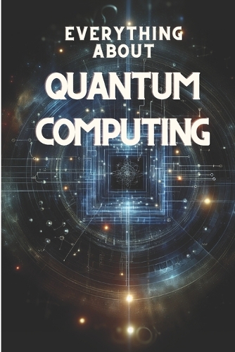 All About Quantum Computing