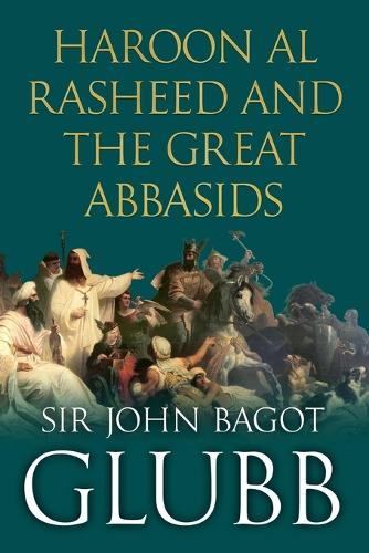 Haroon al Rasheed and the Great Abbasids