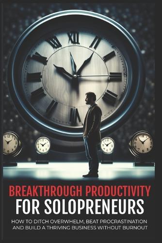 Breakthrough Productivity for Solopreneurs