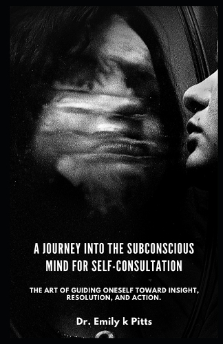 A Journey into the Subconscious Mind For Self-Consultation